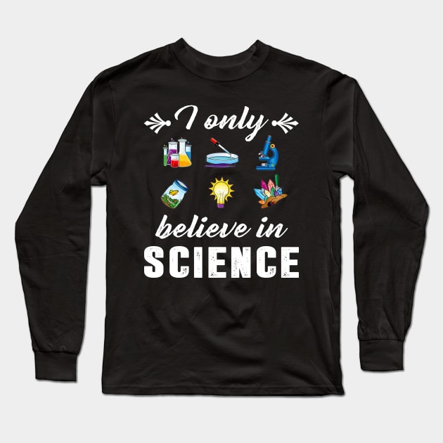 I Only Believe In Science Funny Science Design Long Sleeve T-Shirt by Danielsmfbb